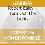 Robert Ealey - Turn Out The Lights cd