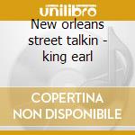 New orleans street talkin - king earl cd