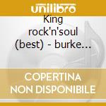 King rock'n'soul (best) - burke solomon cd musicale di Solomon Burke