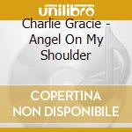 Charlie Gracie - Angel On My Shoulder cd
