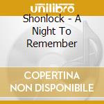 Shonlock - A Night To Remember cd musicale di Shonlock