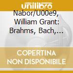 Nabor/U00e9, William Grant: Brahms, Bach, Reinecle, Scriabin, Godowsky - For The Left Hand cd