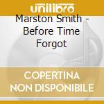 Marston Smith - Before Time Forgot cd