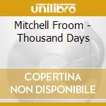 Mitchell Froom - Thousand Days cd musicale di Mitchell Froom