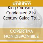 King Crimson - Condensed 21st Century Guide To King Crimson (1996 - 2003) (2 Cd) cd