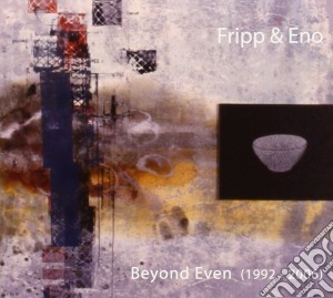 Fripp & Eno - Beyond Even (1992-2006) Ltd.ed (2 Cd) cd musicale di FRIPP & ENO