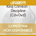 King Crimson - Discipline (Cd+Dvd) cd musicale di Crimson King