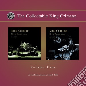 King Crimson - Collectable Vol. 4 - Live At Roma / Warsaw Poland 2000 (2 Cd) cd musicale di KING CRIMSON