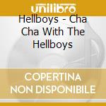 Hellboys - Cha Cha With The Hellboys cd