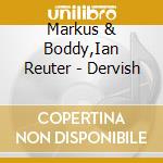 Markus & Boddy,Ian Reuter - Dervish cd