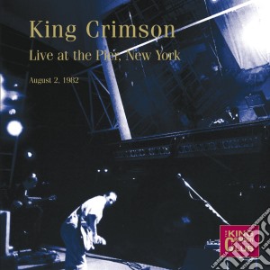 King Crimson - Live At The Pier, N.Y. 02/08/82 cd musicale di King Crimson