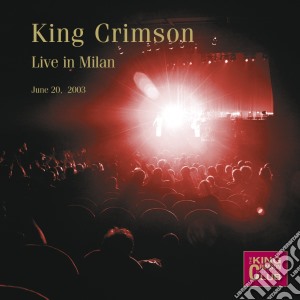 King Crimson - Live In Milan 20/06/2003 (2 Cd) cd musicale di King Crimson