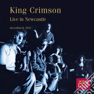 King Crimson - Live In Newcastle 08/12/1972 cd musicale di King Crimson