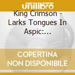 King Crimson - Larks Tongues In Aspic: Complete Recording Session (4 Cd) cd musicale