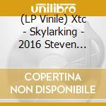 (LP Vinile) Xtc - Skylarking - 2016 Steven Wilson Mix vinile