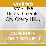 Xtc - Live Boots: Emerald City Cherry Hill New Jersey (2 Cd) cd