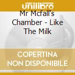 Mr Mcfall's Chamber - Like The Milk cd