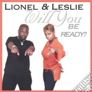 Lionel & Leslie - Will You Be Ready? cd musicale di Lionel & Leslie