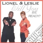 Lionel & Leslie - Will You Be Ready?