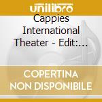 Cappies International Theater - Edit: Undo cd