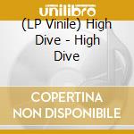 (LP Vinile) High Dive - High Dive lp vinile di High Dive