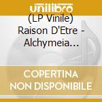 (LP Vinile) Raison D'Etre - Alchymeia (Limited To 200 Copies) (2 Lp) lp vinile di Raison D'Etre