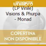(LP Vinile) Visions & Phurpa - Monad lp vinile di Visions & Phurpa