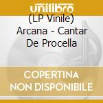 (LP Vinile) Arcana - Cantar De Procella vinile