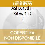 Ashtoreth - Rites 1 & 2