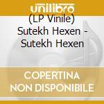 (LP Vinile) Sutekh Hexen - Sutekh Hexen lp vinile di Sutekh Hexen