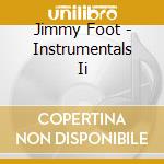 Jimmy Foot - Instrumentals Ii cd