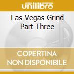 Las Vegas Grind Part Three cd