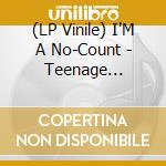 (LP Vinile) I'M A No-Count - Teenage Shutdown vinile