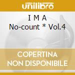 I M A No-count * Vol.4 cd