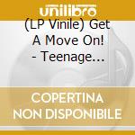 (LP Vinile) Get A Move On! - Teenage Shutdown vinile
