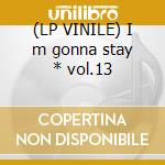 (LP VINILE) I m gonna stay * vol.13 cd