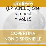 (LP VINILE) She s a pest * vol.15 cd