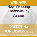 New Wedding Traditions 2 / Various cd