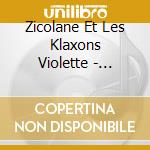 Zicolane Et Les Klaxons Violette - Prototune cd