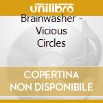 Brainwasher - Vicious Circles cd