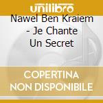 Nawel Ben Kraiem - Je Chante Un Secret cd
