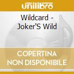 Wildcard - Joker'S Wild cd musicale di Wildcard