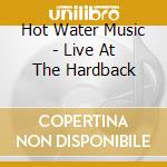 Hot Water Music - Live At The Hardback cd