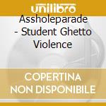 Assholeparade - Student Ghetto Violence