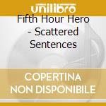 Fifth Hour Hero - Scattered Sentences cd