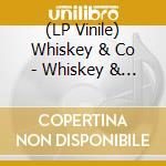 (LP Vinile) Whiskey & Co - Whiskey & Co vinile
