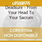Deadsure - From Your Head To Your Sacrum