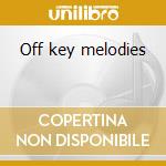 Off key melodies cd musicale di Rehasher