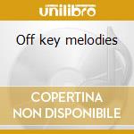 Off key melodies