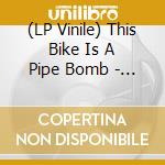 (LP Vinile) This Bike Is A Pipe Bomb - Three Way Tie For A Fifth lp vinile di This Bike Is A Pipe Bomb